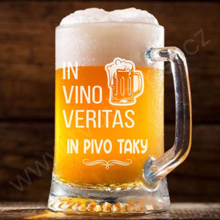 Pivní půllitr s vtipným nápisem In Vino Veritas In Pivo Taky